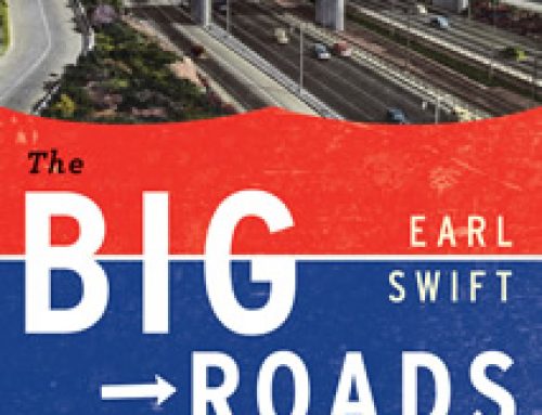 “A road geek’s treasure”-The Big Roads by Earl Swift